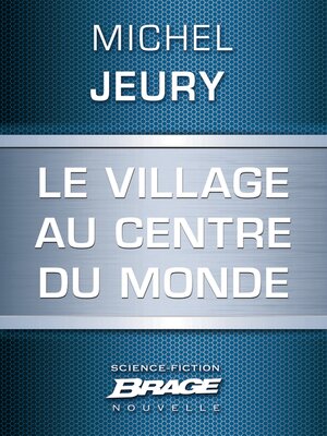 cover image of Le Village au centre du monde